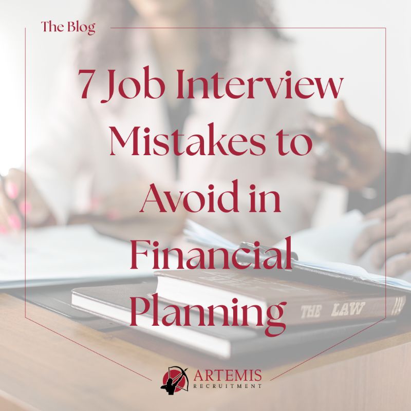 7 Job Interview Mistakes to Avoid in Financial Planning news item at Artemis Recruitment Consultants